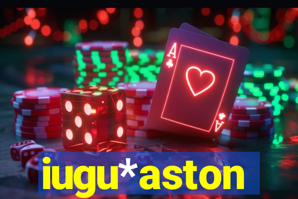 iugu*aston