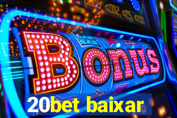 20bet baixar