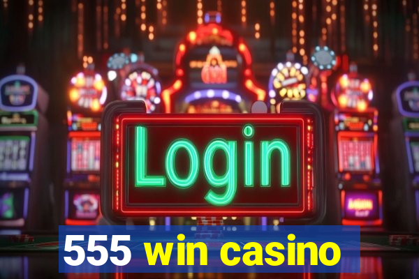 555 win casino