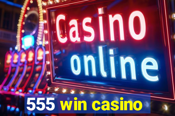 555 win casino