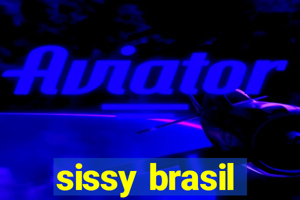 sissy brasil