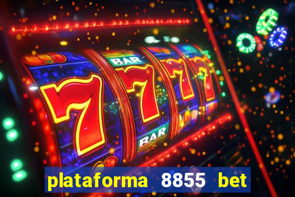 plataforma 8855 bet é confiável