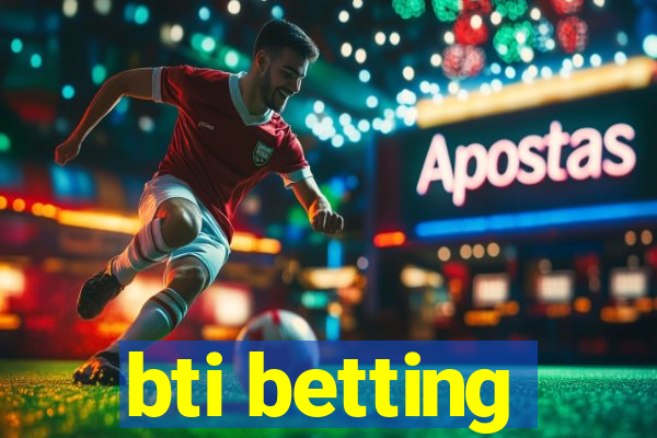 bti betting