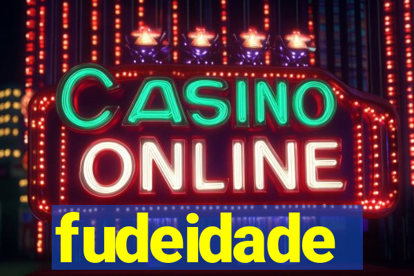 fudeidade