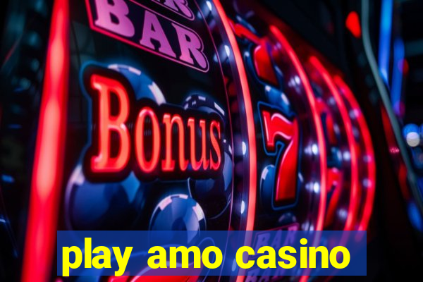 play amo casino