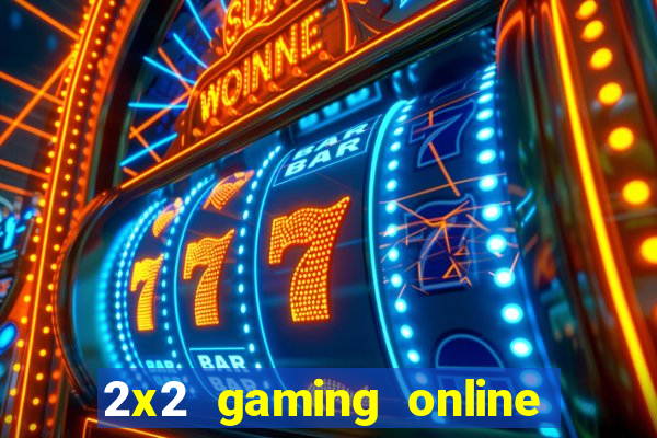 2x2 gaming online casino sites