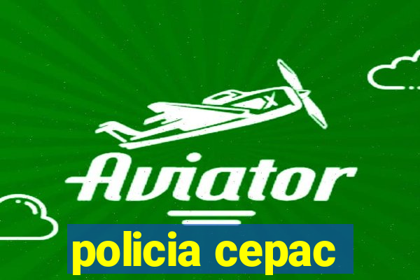 policia cepac