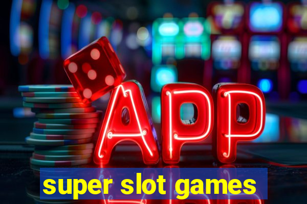 super slot games