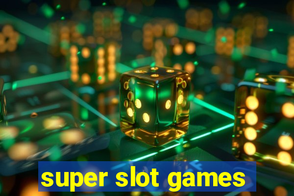 super slot games