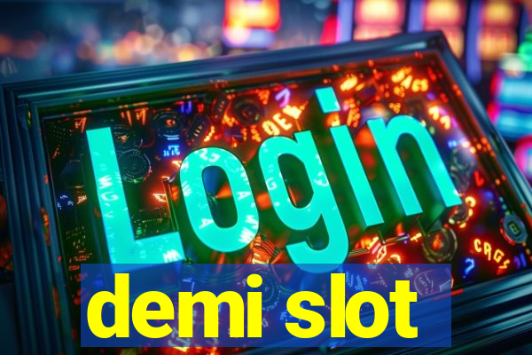 demi slot