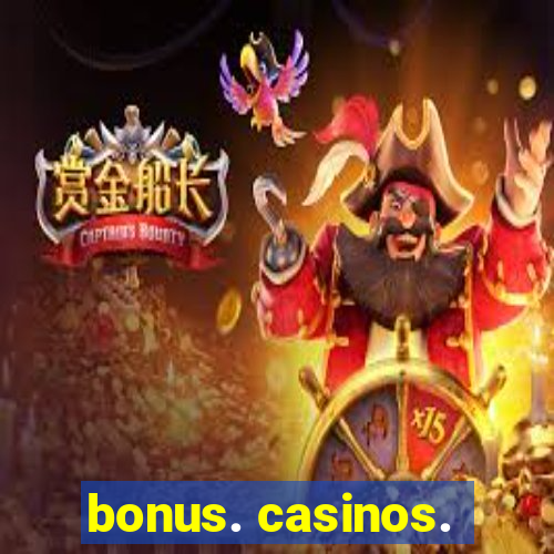 bonus. casinos.