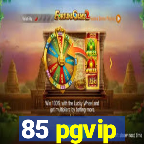 85 pgvip