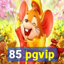 85 pgvip