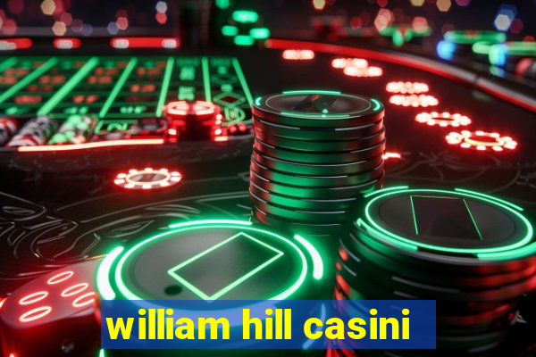 william hill casini