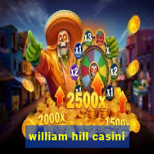 william hill casini