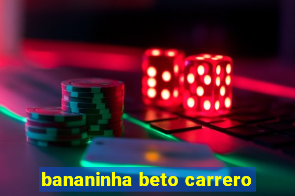 bananinha beto carrero