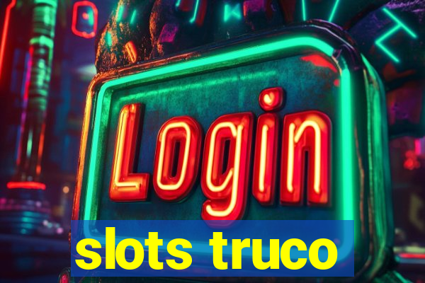 slots truco