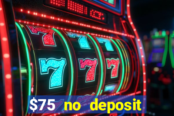 $75 no deposit bonus on sign up casino moons