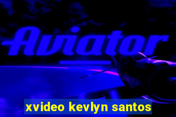 xvideo kevlyn santos