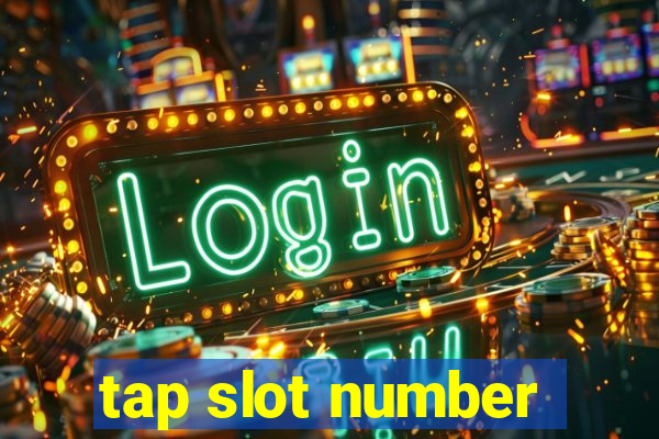 tap slot number