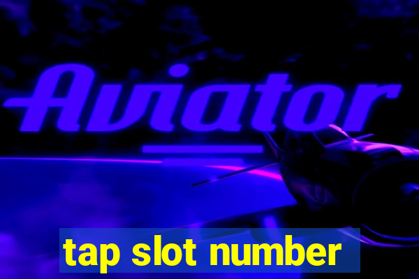 tap slot number