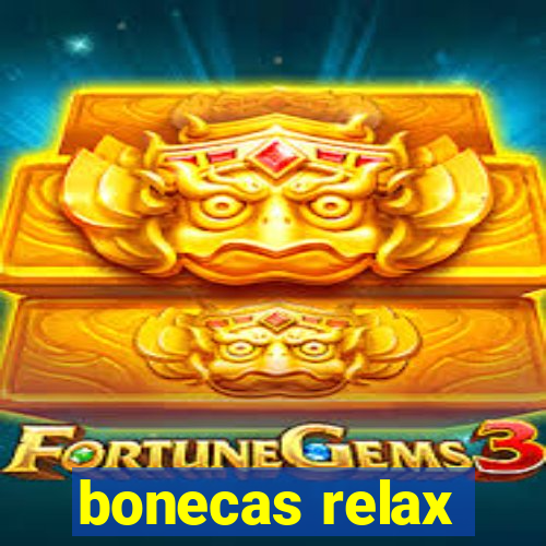 bonecas relax