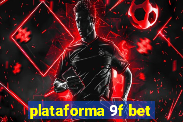 plataforma 9f bet