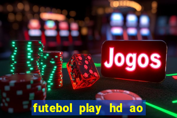 futebol play hd ao vivo agora