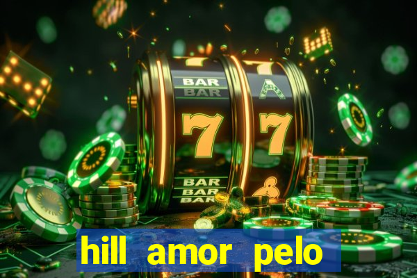 hill amor pelo jogo torrent