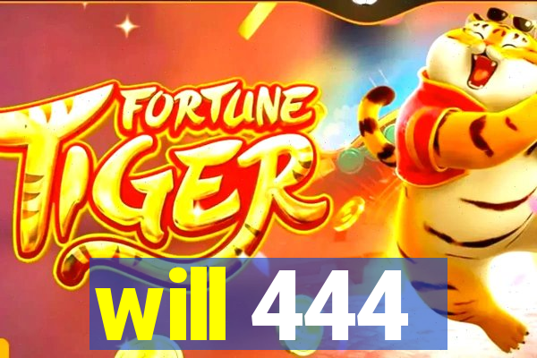 will 444