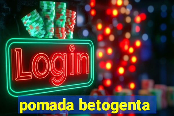 pomada betogenta