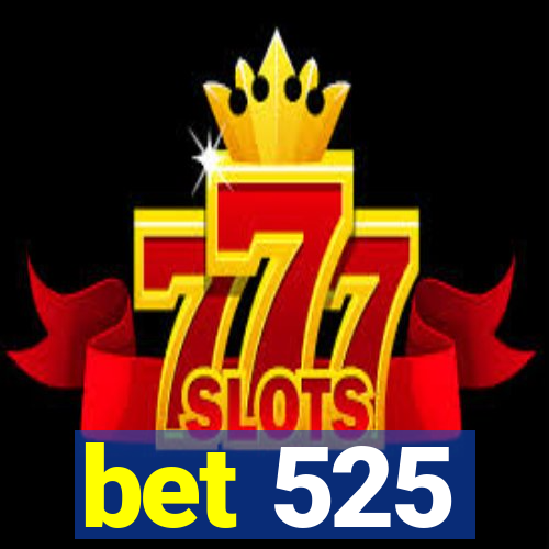 bet 525