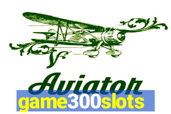 game300slots