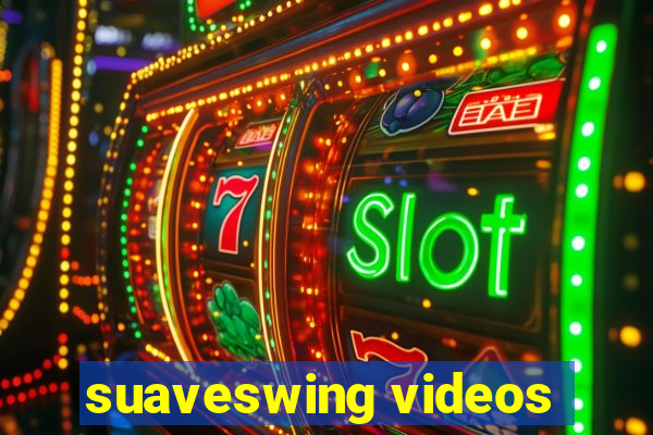 suaveswing videos