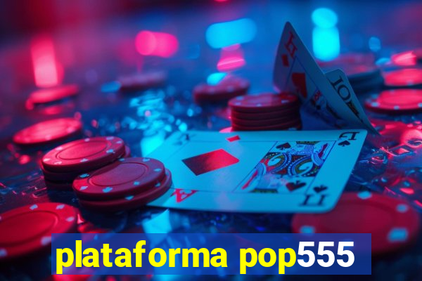 plataforma pop555