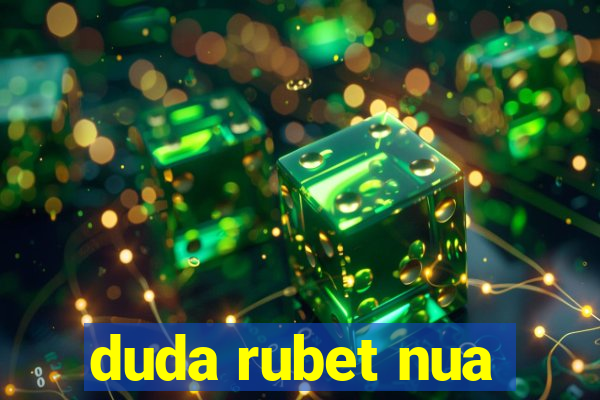 duda rubet nua