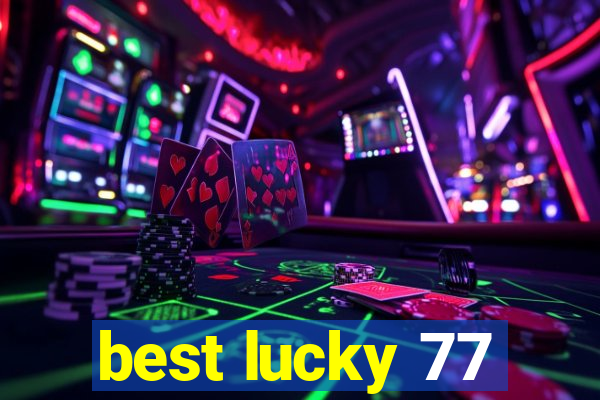 best lucky 77