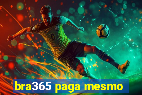 bra365 paga mesmo