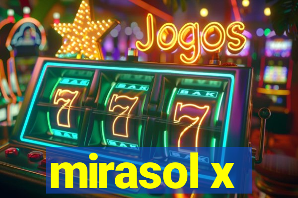 mirasol x