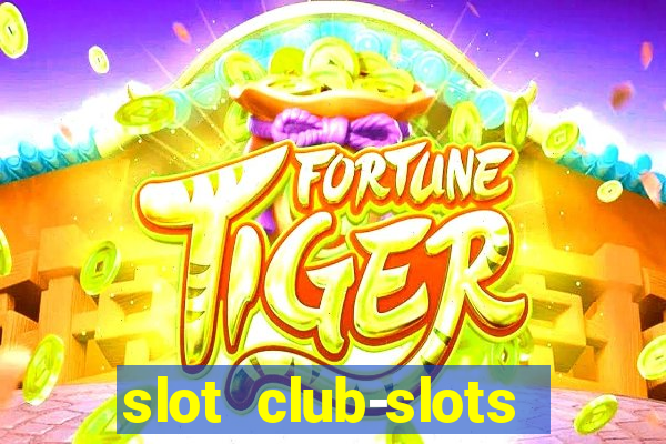 slot club-slots online game