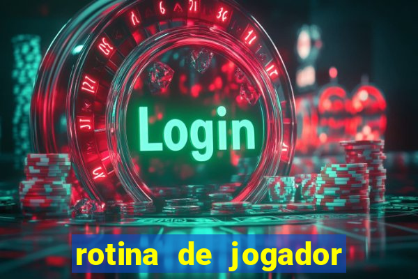 rotina de jogador de futebol