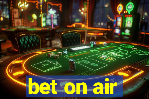 bet on air