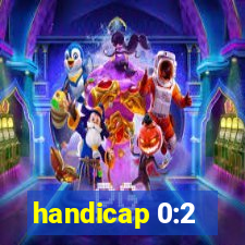 handicap 0:2