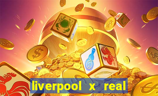 liverpool x real madrid ao vivo futemax