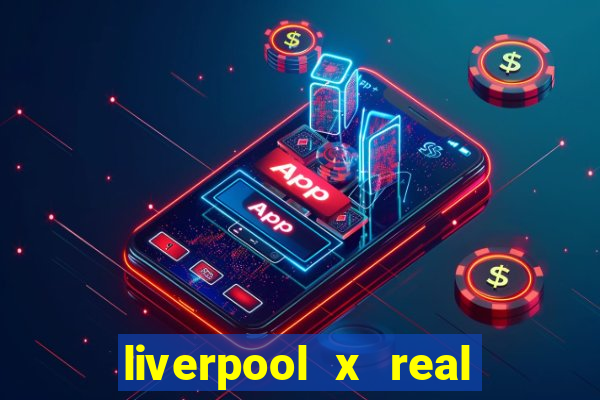 liverpool x real madrid ao vivo futemax