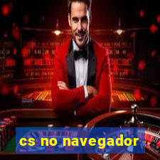 cs no navegador