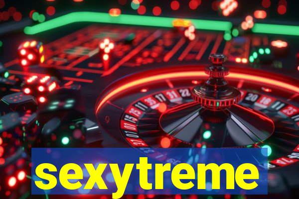 sexytreme