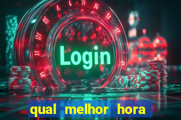 qual melhor hora para jogar fortune tiger