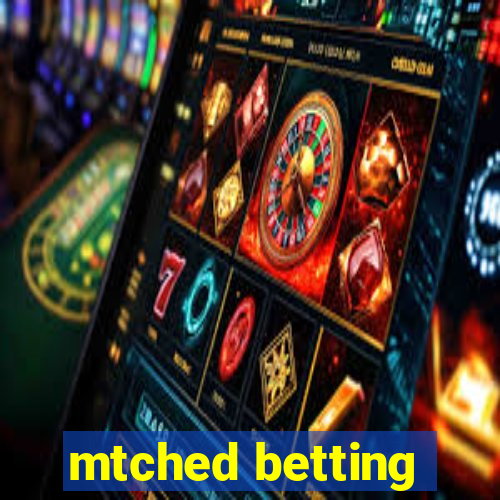 mtched betting