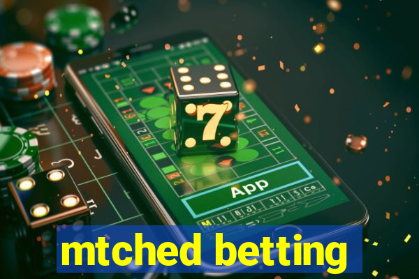 mtched betting